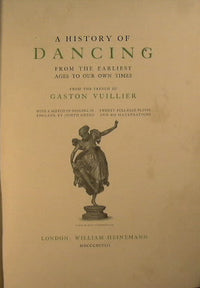 A History of Dancing from the Earliest Ages to Our Own Times