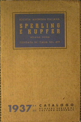 Sperling & Kupfer - Catalogo di opere varie e di cultura generale (N. 7 A, Anno 1937 XV - XVI)