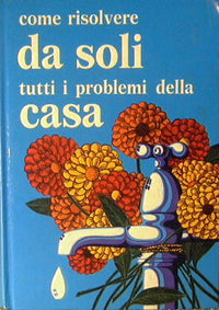 Come risolvere da soli tutti i problemi della casa
