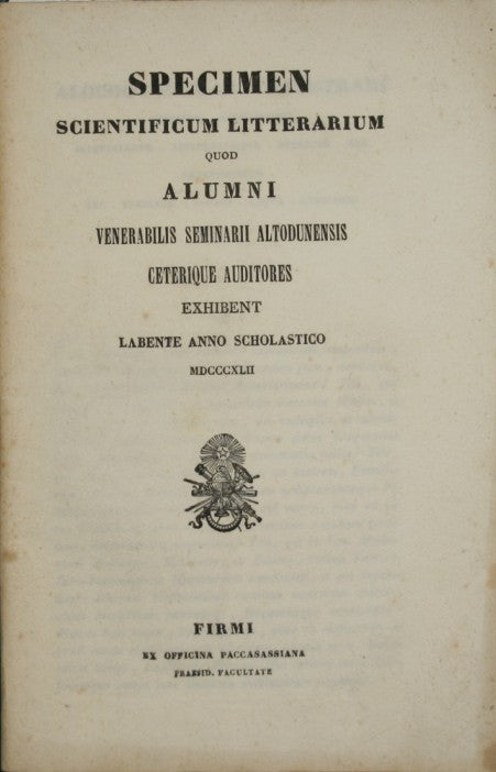 Specimen scientificum litterarium quod alumni Venerabilis seminarii altodunensis ceterique auditores exhibent. Labente anno scholastico MDCCCXLII