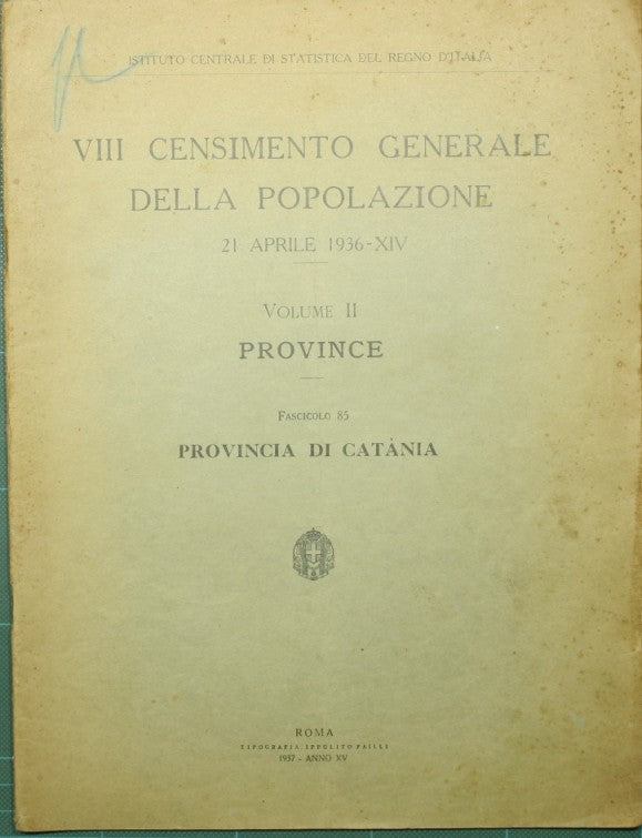 VIII Censimento generale della popolazione. 21 aprile 1936 - Vol. II: Province. Fascicolo 85 - Provincia di Catania