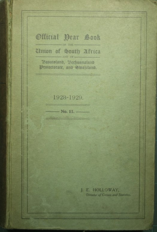 Official year book of the Union of South Africa and of Basutoland, Bechuanaland Protectorate and Swaziland. No. 11 - 1928-1929