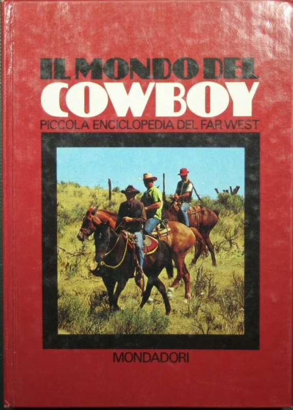 Il mondo del cowboy - Piccola enciclopedia del Far West