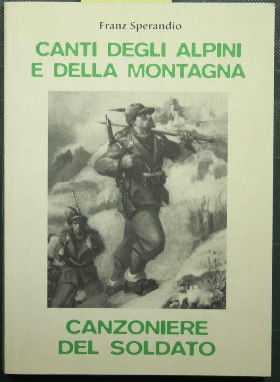 Canti degli alpini e della montagna - Canzoniere del soldato