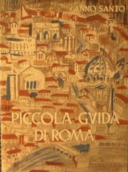 Piccola guida di Roma per i pellegrini del venticinquesimo giubileo