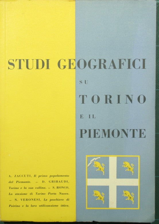 Studi geografici su Torino e il Piemonte. Vol. I
