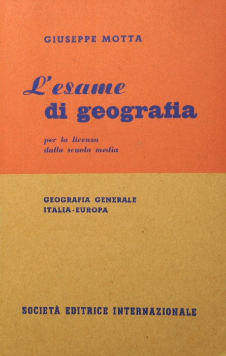 L'esame di geografia - Geografia generale. Italia. Europa
