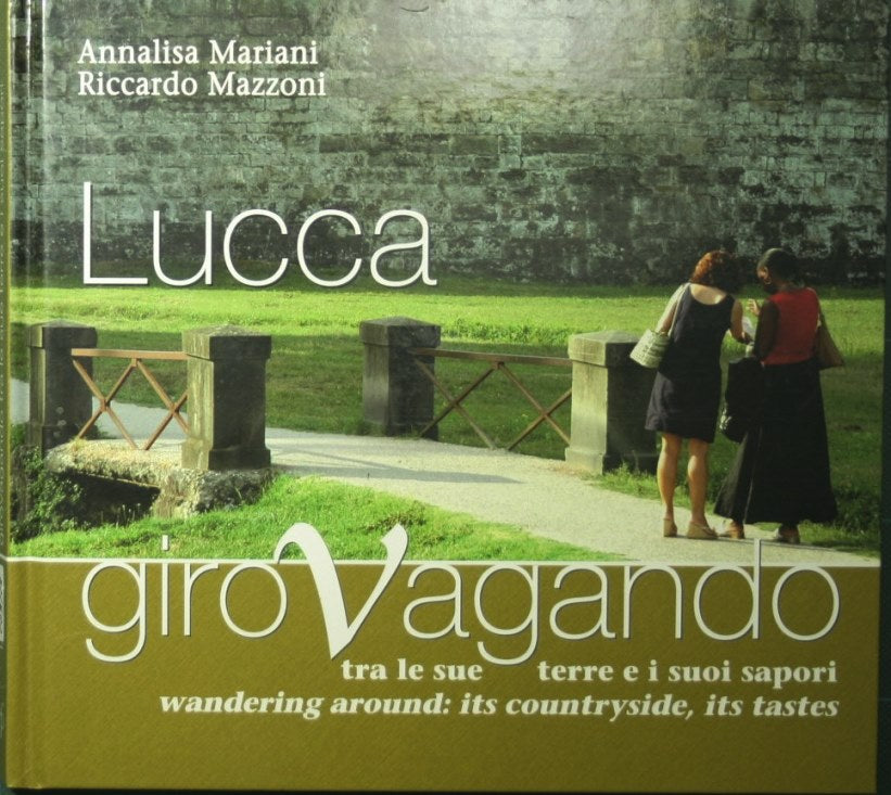 Lucca - Girovagando tra le sue terre e i suoi sapori