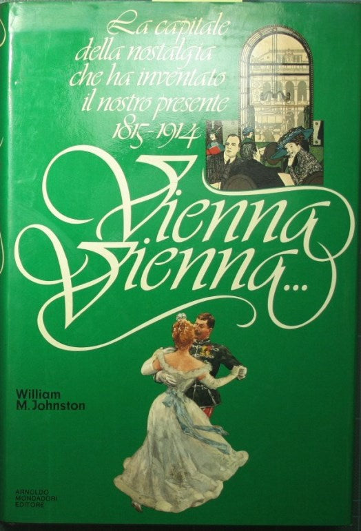 Vienna Vienna… La capitale della nostalgia che ha inventato il nostro presente - 1815-1914