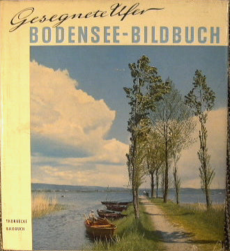Gesegnete Ufer - Ein Bodensee Bildbuch