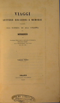 Viaggi lettere relazioni e memorie relative alla scoperta ed alla conquista del Messico